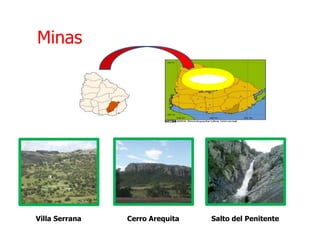 Minas
Villa Serrana Cerro Arequita Salto del Penitente