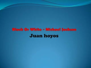 Black Or White - Michael Jackson  Juan hoyos  
