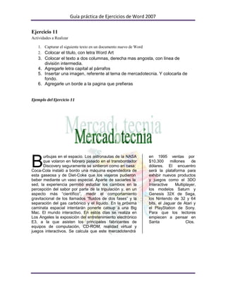 Guía práctica de Ejercicios de Word 2007

Ejercicio 11
Actividades a Realizar

   1. Capturar el siguiente texto en un doc...