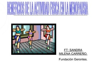 FT: SANDRA
MILENA CARREÑO.
Fundación Gerontes.
 