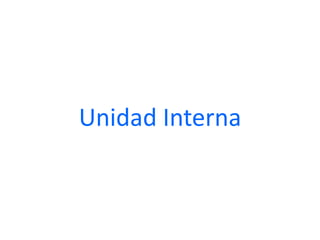 Unidad Interna
 