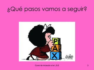 ¿Qué pasos vamos a seguir? 