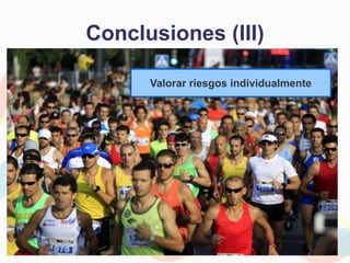 Conclusiones (III)
Valorar riesgos individualmente
 