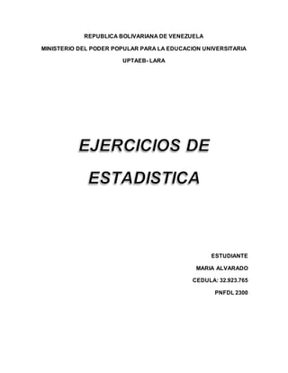 REPUBLICA BOLIVARIANA DE VENEZUELA
MINISTERIO DEL PODER POPULAR PARA LA EDUCACION UNIVERSITARIA
UPTAEB- LARA
ESTUDIANTE
MARIA ALVARADO
CEDULA: 32.923.765
PNFDL 2300
 