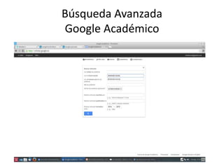 Búsqueda Avanzada
Google Académico
 