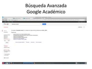 Búsqueda Avanzada
Google Académico
 