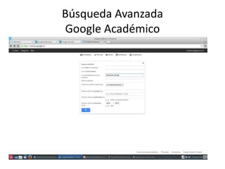 Búsqueda Avanzada
Google Académico
 