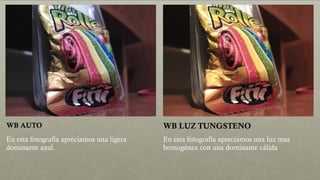 WB AUTO WB LUZ TUNGSTENO
En esta fotografía apreciamos una ligera
dominante azul.
En esta fotografía apreciamos una luz mas
homogénea con una dominante cálida
 