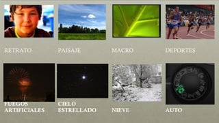 RETRATO PAISAJE MACRO DEPORTES
FUEGOS
ARTIFICIALES
CIELO
ESTRELLADO NIEVE AUTO
 