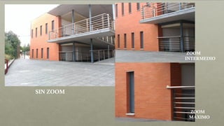 SIN ZOOM
ZOOM
INTERMEDIO
ZOOM
MÁXIMO
 