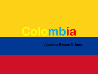 Colombia
   Valentina Rincón Ortega
 