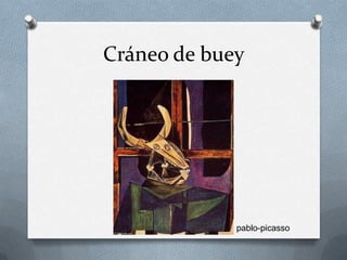 Cráneo de buey
pablo-picasso
 