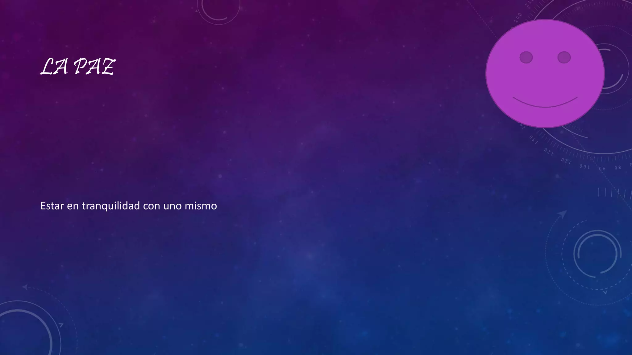 LA PAZ
Estar en tranquilidad con uno mismo