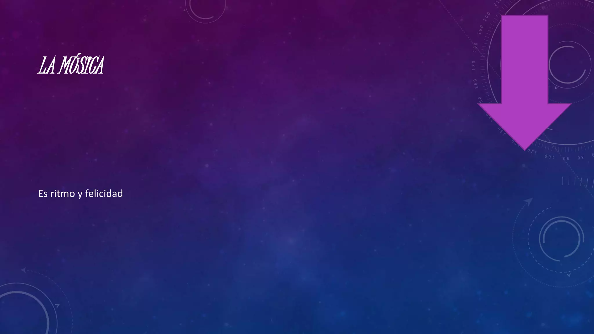LA MÚSICA
Es ritmo y felicidad