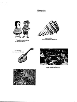 Aimaras
Vest¡menta Aimara
Mujer y Hombre
zampona
Instrumento Musical
Artesania Aimara
 