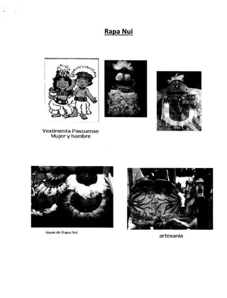 Rapa Nui
Vestimenta Pascuense
Mujer y hombre
artesanía
Joyas de Rapa Nui
 