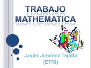 Trabajo  Mathematica Javier Jiménez Tejada (ETRI) 