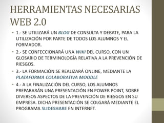 HERRAMIENTAS NECESARIAS 
WEB 2.0 
 