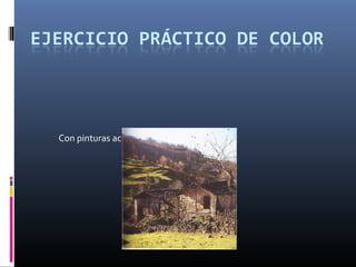 Con pinturas acrílicas