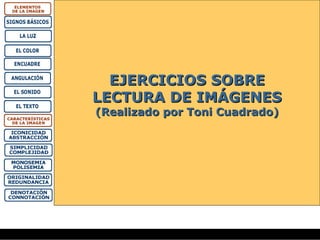 EJERCICIOS SOBRE
LECTURA DE IMÁGENES
(Realizado por Toni Cuadrado)
 