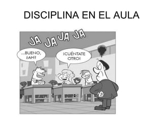 DISCIPLINA EN EL AULA 