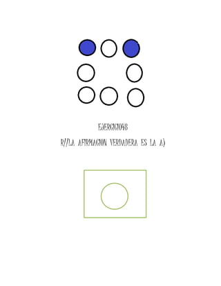 EJERCICIO48
R//LA AFIRMACION VERDADERA ES LA A)