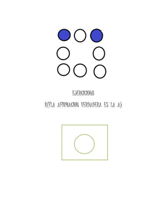 EJERCICIO48
R//LA AFIRMACION VERDADERA ES LA A)