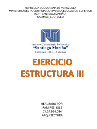 REPUBLICA BOLIVARIANA DE VENEZUELA
MINISTERIO DEL PODER POPULAR PARA LA EDUCACION SUPERIOR
I.U.P ``SANTIAGO MARIÑO``
CABIMAS_EDO_ZULIA
REALIZADO POR:
RAMIREZ JOSE
C.I.24.954.084
ARQUITECTURA
 