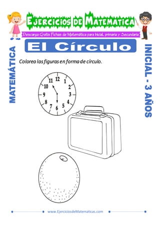 www.EjerciciosdeMatematicas.com
Colorea lasfigurasen formade círculo.
 