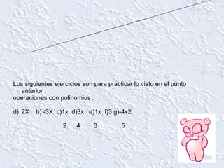 Ejercicios de polinomios ,[object Object],[object Object],[object Object],[object Object]