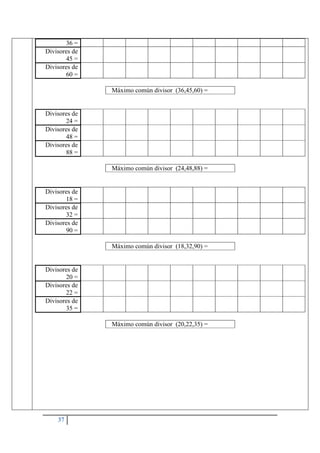 37
36 =
Divisores de
45 =
Divisores de
60 =
Máximo común divisor (36,45,60) =
Divisores de
24 =
Divisores de
48 =
Divisores de
88 =
Máximo común divisor (24,48,88) =
Divisores de
18 =
Divisores de
32 =
Divisores de
90 =
Máximo común divisor (18,32,90) =
Divisores de
20 =
Divisores de
22 =
Divisores de
35 =
Máximo común divisor (20,22,35) =
 