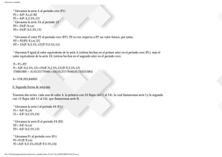 Ejercicios resueltos
* Llevamos la serie A al periodo cero (P1)
P1= A(P/A,i,n) [6]
P1= A(P/A,2.5%,12)
* Llevamos la serie 2A al periodo 12
P2= 2A(P/A,i,n)
P2= 2A(P/A,2.5%,12)
* Llevamos el valor P2 al periodo cero (P2'). P2 es con respecto a P2' un valor futuro, por tanto:
P2'= P2(P2/F,i,n) [2]
P2'= 2A(P/A,2.5%,12)(P/F,2.5%,12)
* Hacemos P igual al valor equivalente de la serie A (retiros hechos en el primer año) en el periodo cero (P1), más el
valor equivalente de la serie 2A (retiros hechos en el segundo año) en el periodo cero.
P= P1+P2'
P= A(P/A,2.5%,12)+2A(P/A,2.5%,12)(P/F,2.5%,12)
2'000.000 = A(10,2577646)+2A(10,2577646)(0,74355585)
A= $78.393,84695
b. Segunda forma de solución
Tenemos dos series, cada una de valor A, la primera con 24 flujos (del 1 al 24), la cual llamaremos serie I y la segunda
con 12 flujos (del 13 al 24), que llamaremos serie II.
* Llevamos la serie I al periodo 24 (F1)
F1= A(F/A,i,n)
F1= A(F/A,2.5%,24)
* Llevamos la serie II al periodo 24 (F2)
F2= A(F/A,i,n)
F2= A(F/A,2.5%,12)
* Llevamos F1 al periodo cero (P1)
P1=F1(P/F,i,n)
P1=A(F/A,2.5%,24)(P/F,2.5%,24)
file:///D|/tutoringeconomica/ejercicios_resueltos.htm (23 de 116) [28/08/2008 09:44:50 a.m.]
 