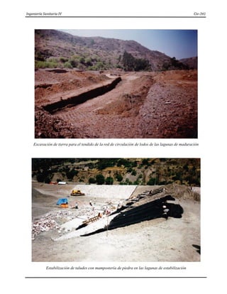 Ingeniería Sanitaria IV Civ-341
Excavación de tierra para el tendido de la red de circulación de lodos de las lagunas de maduración
Estabilización de taludes con mampostería de piedra en las lagunas de estabilización
 