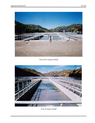 Ingeniería Sanitaria IV Civ-341
Vista de los tanques Imhoff
Vista de tanque Imhoff
 