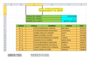 CODIGO DEL CLIENTE: =BUSCARV(B7;B7:C16;1;FALSO)
NOMBRE DEL CLIENTE: =BUSCARV(E2;C7:D16;2;FALSO)
 