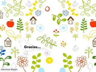 Gracias…
Dennisse Mayón
 