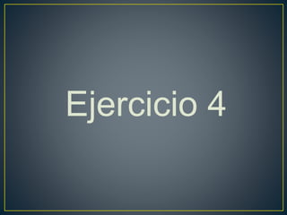 Ejercicio 4
 