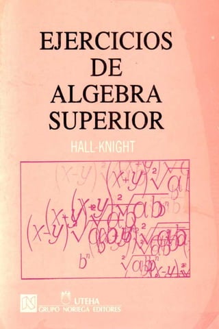 Ejercicios algebra superior hall y knight