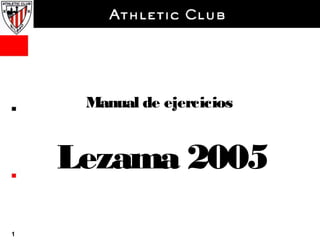 Manual de ejercicios


    Lezama 2005
1
 