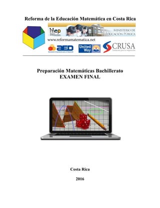 Preparación Matemáticas Bachillerato
EXAMEN FINAL
Costa Rica
2016
 