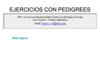 EJERCICIOS CON PEDIGREES
Web original
 