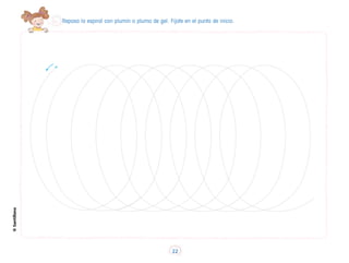 Repasa la espiral con plumín o pluma de gel. Fíjate en el punto de inicio.
©Santillana
22
 