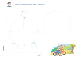 Repasa las líneas siete veces con plumín o pluma de gel.
©Santillana
27
 