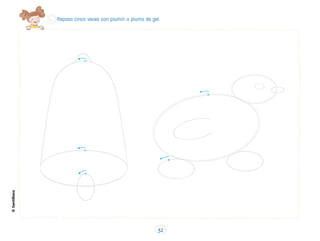 Repasa cinco veces con plumín o pluma de gel.
©Santillana
32
 