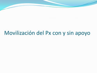 Movilización del Px con y sin apoyo
 