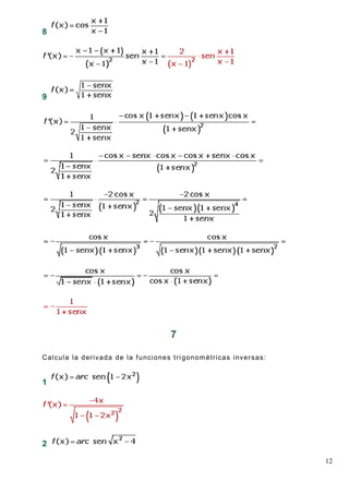 12
8
9
7
Calcula la derivada de la funciones tri gonométricas inversas:
1
2
 