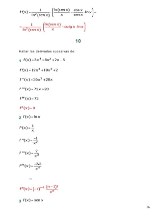 16
10
Hallar las derivadas sucesivas de:
1
2
3
 