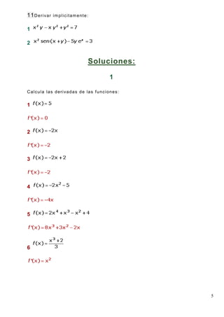 5
11Derivar implicitamente:
1
2
Soluciones:
1
Calcula las derivadas de las funciones:
1
2
3
4
5
6
 