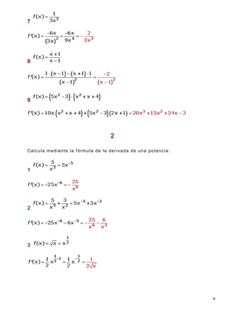 6
7
8
9
2
Calcula mediante la fórmula de la derivada de una potencia:
1
2
3
 