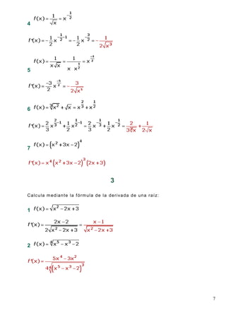 7
4
5
6
7
3
Calcula mediante la fórmula de la derivada de una raíz:
1
2
 